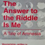 The Answer to the Riddle is Me: a Tale of Amnesia